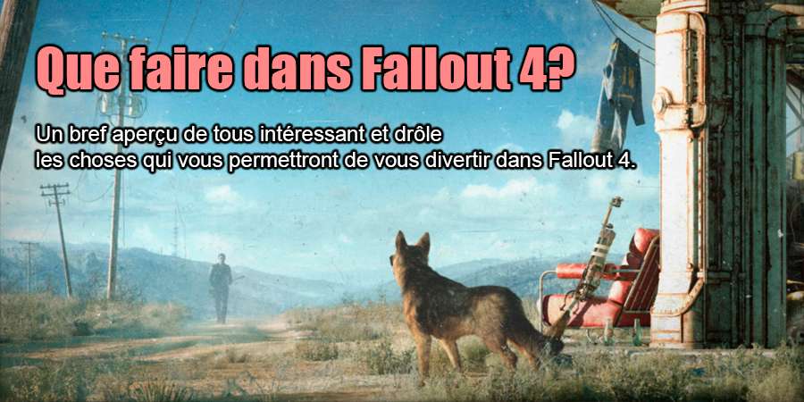 Que faire dans Fallout 4?