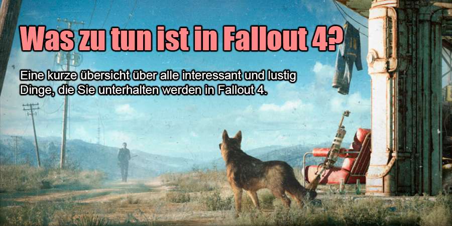 Was zu tun ist in Fallout 4?