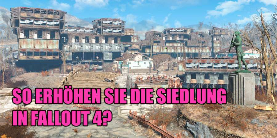 Wie zu erhöhen, eine Siedlung in Fallout 4