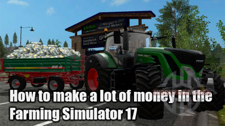 Wie verdienen Sie Ihr erstes Geld in Landwirtschafts-Simulator 17